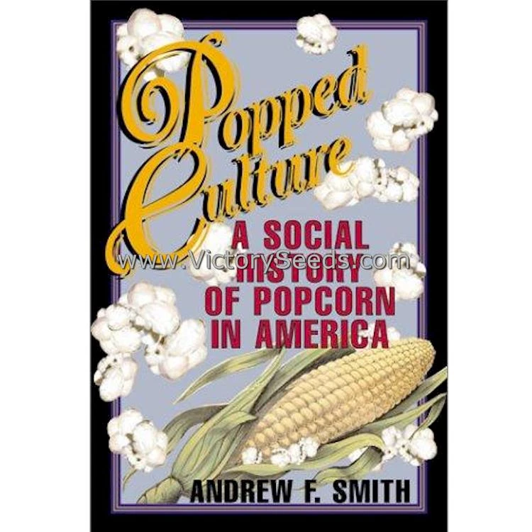 Popped Culture: A Social History Of Popcorn In America